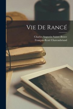 Vie De Rancé - Sainte-Beuve, Charles Augustin; Chateaubriand, François-René