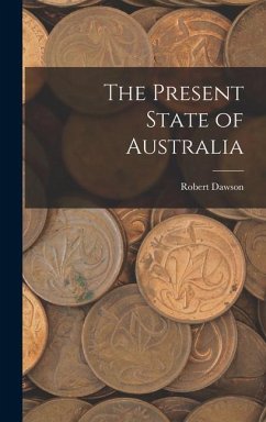 The Present State of Australia - Dawson, Robert