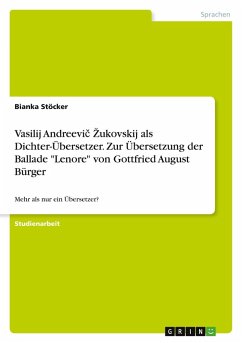 Vasilij Andreevi¿ ¿ukovskij als Dichter-Übersetzer. Zur Übersetzung der Ballade &quote;Lenore&quote; von Gottfried August Bürger