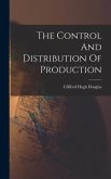 The Control And Distribution Of Production