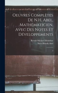 Cover Oeuvres complètes de N.H. Abel, mathématicien, avec des notes et développements