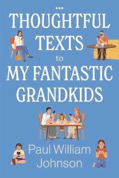 Thoughtful Texts to My Fantastic Grandkids - Johnson, Paul William