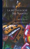 La mythologie des plantes; ou, Les légendes du règne végétal; Tome t.2 La mythologie des plantes; ou, Les légendes du règne végétal; Tome t.2