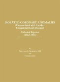 Isolated Coronary Anomalies: Collected Reprints (1962-1993): Collected Reprints (1962-199