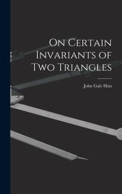 On Certain Invariants of Two Triangles - Hun, John Gale