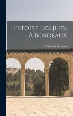 Histoire Des Juifs À Bordeaux - Malvezin, Théophile