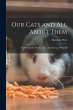 Our Cats and all About Them: Their... - Bild 1