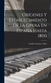 Orígenes Y Establecimiento De La Opera En España Hasta 1800 Orígenes Y Establecimiento De La Opera En España Hasta 1800