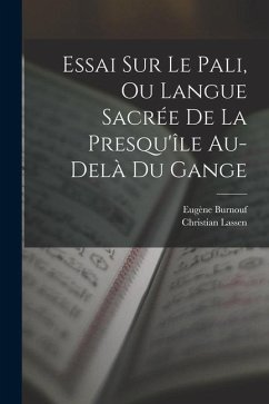 Essai Sur Le Pali, Ou Langue Sacrée De La Presqu'île Au-delà Du Gange - Burnouf, Eugène; Lassen, Christian