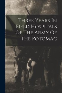 Three Years In Field Hospitals Of The Army Of The Potomac - Anonymous