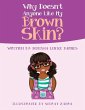 Why Doesn't Anyone Like My Brown Skin? - Bild 1