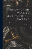 History of the Worsted Manufacture in England