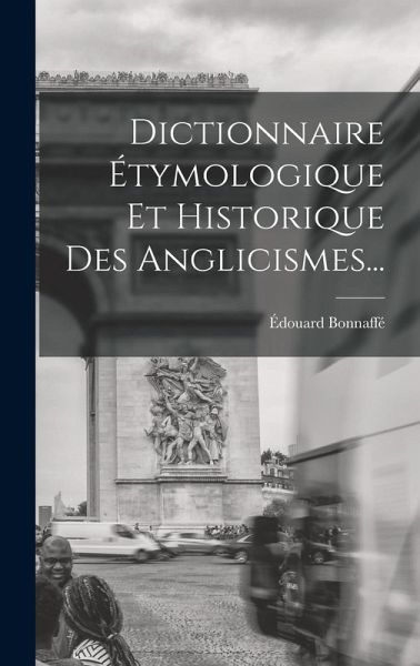Dictionnaire Étymologique Et Historique Des Anglicismes...
