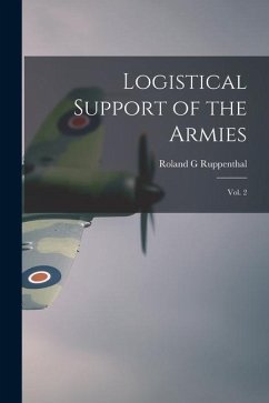 Logistical Support of the Armies: Vol. 2 - Ruppenthal, Roland G.