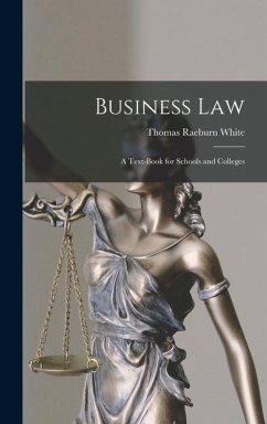 Business Law: A Text-book for Schools and Colleges - White, Thomas Raeburn