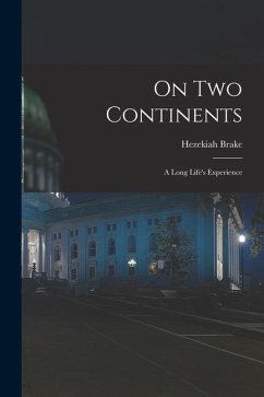 On Two Continents: A Long Life's Experience - Brake, Hezekiah