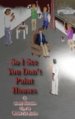 So I See You Don't Paint Houses - Berthiaume, Jeramy