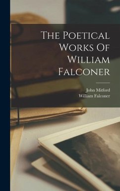 The Poetical Works Of William Falconer - Falconer, William; Mitford, John