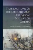Transactions Of The Literary And Historical Society Of Quebec Transactions Of The Literary And Historical Society Of Quebec
