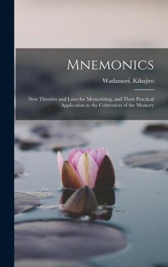 Mnemonics; New Theories and Laws for Memorizing, and Their Practical Application to the Cultivation of the Memory - Kikujiro, Wadamori