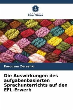 Die Auswirkungen des aufgabenbasierten Sprachunterrichts auf den EFL-Erwerb - Zereshki, Forouzan