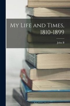 My Life and Times, 1810-1899 - Adger, John B.