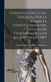 Constitución I Leyes Espedidas Por La Asamblea Constituyente Del Estado De Cundinamarca En Sus Sesiones De 1857