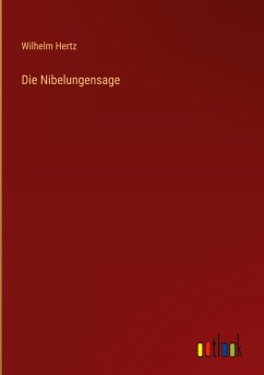 Die Nibelungensage - Hertz, Wilhelm