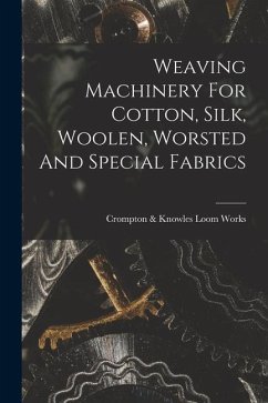 Weaving Machinery For Cotton, Silk, Woolen, Worsted And Special Fabrics