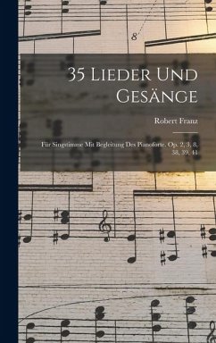 35 Lieder Und Gesänge: Für Singstimme Mit Begleitung Des Pianoforte. Op. 2, 3, 8, 38, 39, 41 Cover 35 Lieder Und Gesänge: Für Singstimme Mit Begleitung Des Pianoforte. Op. 2, 3, 8, 38, 39, 41