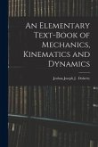 An Elementary Text-book of Mechanics, Kinematics and Dynamics