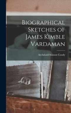 Biographical Sketches of James Kimble Vardaman - Coody, Archibald Stinson