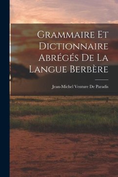 Grammaire Et Dictionnaire Abrégés De La Langue Berbère - De Paradis, Jean-Michel Venture