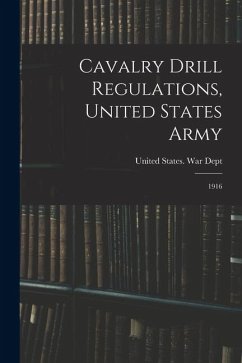 Cavalry Drill Regulations, United States Army: 1916