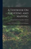 A Textbook On Surveying and Mapping: Volume 1 Of A Textbook On Surveying And Mapping A Textbook On Surveying and Mapping: Volume 1 Of A Textbook On Surveying And Mapping