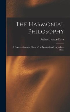 The Harmonial Philosophy - Davis, Andrew Jackson