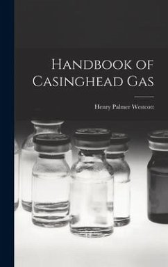Handbook of Casinghead Gas - Westcott, Henry Palmer