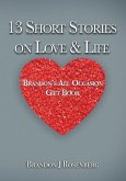 13 Short Stories On Love & Life: Brandon's All Occasion Gift Book