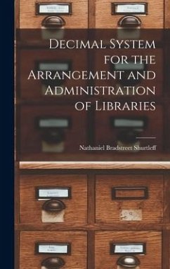 Decimal System for the Arrangement and Administration of Libraries - Shurtleff, Nathaniel Bradstreet