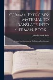 German Exercises: Material to Translate Into German, Book 1: German Exercises: Material To Translate Into German