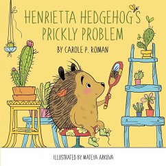 Henrietta Hedgehog's Prickly Problem - Roman, Carole P.