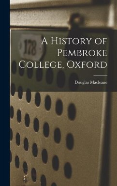 A History of Pembroke College, Oxford - Douglas, Macleane