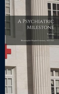 Cover A Psychiatric Milestone: Bloomingdale Hospital Centenary, 1821-1921