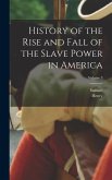History of the Rise and Fall of the Slave Power in America; Volume 3