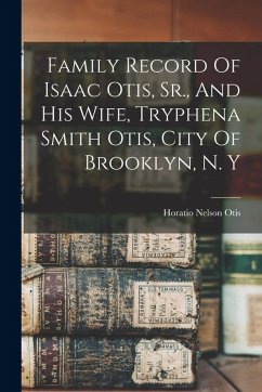 Cover Family Record Of Isaac Otis, Sr., And His Wife, Tryphena Smith Otis, City Of Brooklyn, N. Y