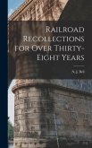Railroad Recollections for Over Thirty-Eight Years