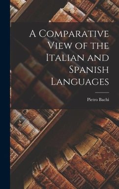 A Comparative View of the Italian and Spanish Languages - Pietro, Bachi