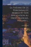 La Théorie De La Personnalité Morale Et Son Application Au Droit Français, Volume 1...