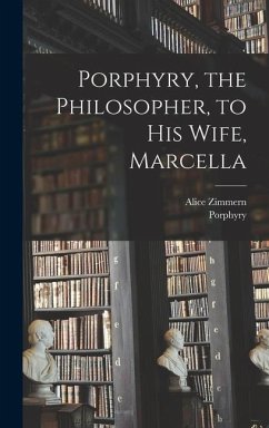 Porphyry, the Philosopher, to His Wife, Marcella - Porphyry; Zimmern, Alice