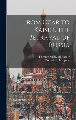 Cover From Czar to Kaiser, the Betrayal of Russia